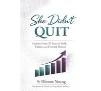 She Didn't Quit: Lessons From 25 Years of Faith, Failure, and Forward Motion