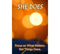 SHE DOES: Focus on What Matters. Get Things Done. | Priority Planning System for Women to Manage Time, Set Goals, and Get Things Done | Perfect Gift for Her