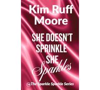 She Doesn't Sprinkle, She Sparkles: The Sparkle Sparkle Series