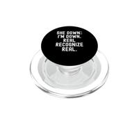 She Down Im Down Recognize Real Witty Uomini Donne PopSockets PopGrip per MagSafe