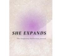 She Expands: The Pregnancy Reflection Journal