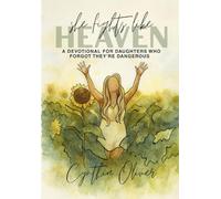 She Fights Like Heaven: A Devotional for Daughters Who Forgot They're Dangerous