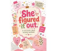 She Figured it Out: A Narcissistic Abuse Recovery Workbook