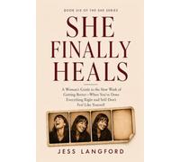 She Finally Heals: A Woman's Guide to the Slow Work of Getting Better - When You've Done Everything Right and Still Don't Feel Like Yourself