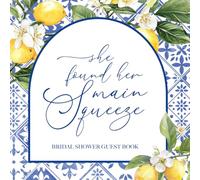 She Found Her Main Squeeze Bridal Shower Guest Book: with Gift Log - Lemon-Themed And Mediterranean Blue Tiles Design