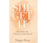 She Get It ! Becoming You Without Losing Yourself