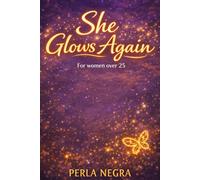 SHE GLOWS AGAIN: How Women Over 25 Can Lose Stubborn Fat by Balancing Hormones Naturally.