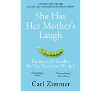 She Has Her Mother's Laugh: The Story of Heredity, Its Past, Present and Future