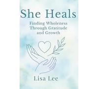 She Heals: Finding Wholeness Through Gratitude and Growth
