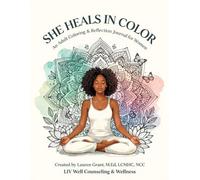 She Heals in Color: An Adult Coloring & Reflection Journal for Women
