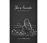 She Is Accurate: My Inner Dialogue Recorded