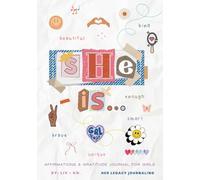 SHE IS...: An Empowering Journal for Girls To Develop Self Love and Gratitude through Self Discovery and Positive Affirmations