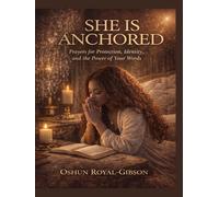 She is Anchored: Prayers for Protection, Identity, and the Power of Your Words