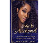 She is anchored: Retraining the mind through, Discipline, faith, and Self love