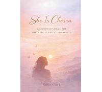 She Is Chosen: A Guided Journal for Softness, Clarity, and Growth