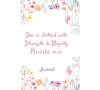 She is Clothed in Dignity and Strength Proverbs 31:25 White Floral Flexcover: A Christian Prayer, Devotional, and Meditation Journal for Women & Girls
