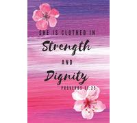 She is Clothed in Strength and Dignity: A Christian Journal Inspired by Proverbs 31:25