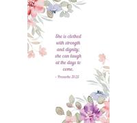 She Is Clothed with Strength and Dignity Notebook - Pink Flowers Design | 100 Pages | 6 x 9 | Bible Verses on Each Page