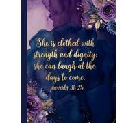 She is clothed with strength and dignity ; she can laugh at the days to come proverbs 31:25: For Thoughts , Prayers ,and Big Dreams