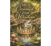 She Is Crowned with Wisdom: 30 Days of Wisdom with Dr. She Wise