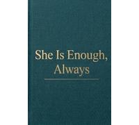 She Is Enough, Always: A Self-Acceptance Journal for Healing, Confidence, and Inner Peace