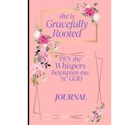 She is Gracefully Rooted: She Pens her Whispers to God