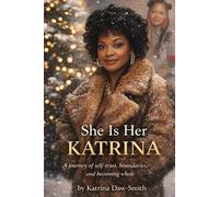 She Is Her"KATRINA": A Journey of Self-Trust, boundaries, and becoming whole