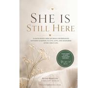 She is Still Here: A faith-based grief journal for bereaved mothers learning to live, love, and remember after child loss.