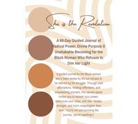 She is the Evolution: A 60-Day Guided Journal of Radical Power, Divine Purpose & Unshakable Becoming for the Black Woman Who Refuses to Dim Her Light