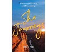 She Journeys: A Memoir of Heartbreak and Homecoming