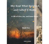 SHE KEPT WHAT SURVIVED AND CALLED IT HOME: A Life of Love, Joy, and Inner Peace: 2
