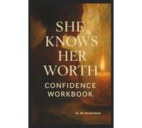 She Knows Her Worth : The Confidence Workbook