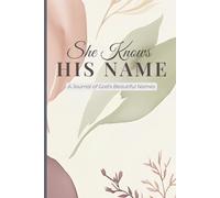She Knows His Name: A journal of God's Names for reflection and Study