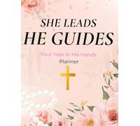 She Leads He Guides: Your Year In His Hands planner