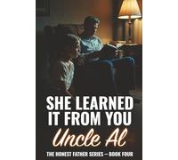 She Learned It From You: The Six Invisible Lessons Every Father Is Already Teaching His Daughter