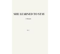 She Learned to Stay: A Memoir