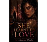 She learnt to love: A novel of desire, consciousness and danger