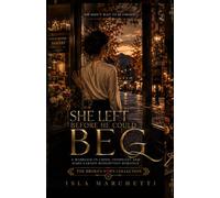 She Left Before He Could Beg: A Marriage-in-Crisis, Infidelity and Hard-Earned Redemption Romance