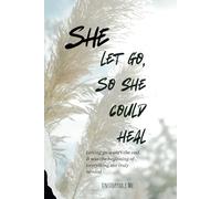 She let go, so she could heal: Emotional healing & release