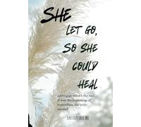 She let go, so she could heal: Emotional healing & release