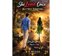 “She Loved Once… But Not Forever”: "some love stories stay in heart not in life"