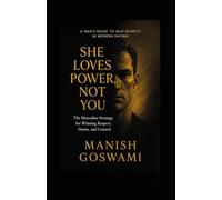 She Loves Power, Not You: The Masculine Strategy for Winning Respect, Desire, and Control