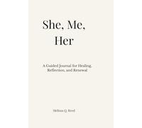 She, Me, Her: A Guided Journal for Healing, Reflection, and Renewal