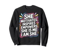 She Motivates Inspires Empowers She Is Me I Am She - Felpa