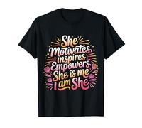 She Motivates Inspires Empowers She Is Me I Am She |- Maglietta