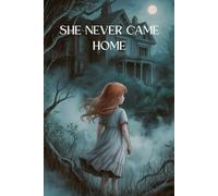 She Never Came Home: A Tale of Vanished Innocence