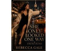 SHE ONLY LOOKED ONE WAY: A New Year’s Eve Novel