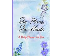 She Plans, She heals: A daily planner for her