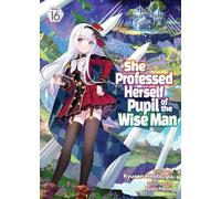 She Professed Herself Pupil of the Wise Man (Light Novel) Vol. 16