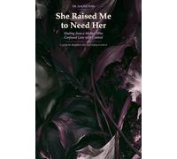 She Raised Me to Need Her: Healing from a mother who confused love with control: 2